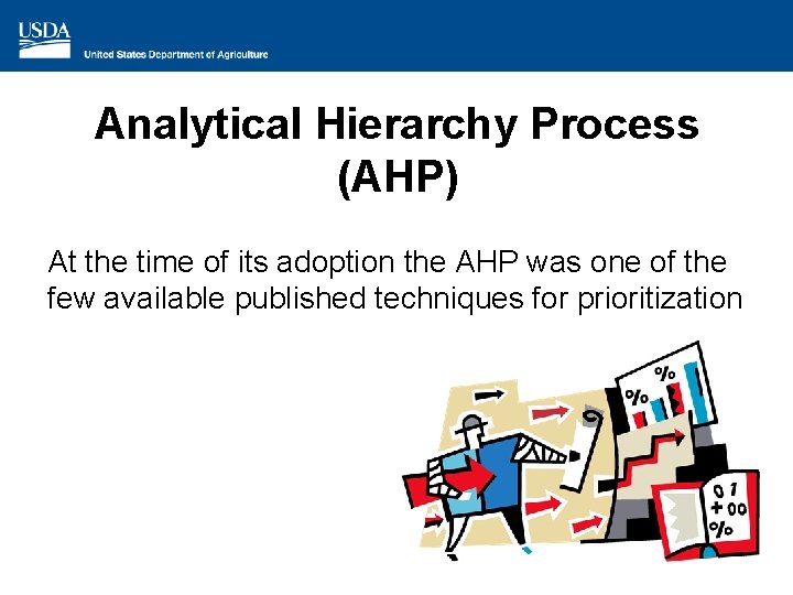 Analytical Hierarchy Process (AHP) At the time of its adoption the AHP was one