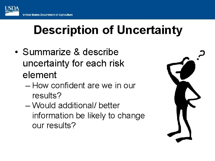 Description of Uncertainty • Summarize & describe uncertainty for each risk element – How