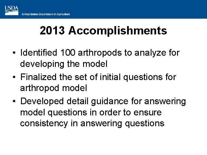 2013 Accomplishments • Identified 100 arthropods to analyze for developing the model • Finalized