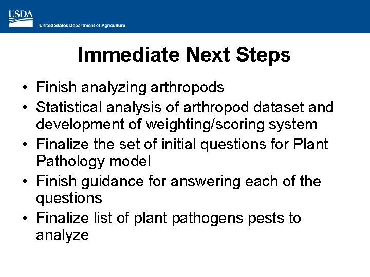 Immediate Next Steps • Finish analyzing arthropods • Statistical analysis of arthropod dataset and