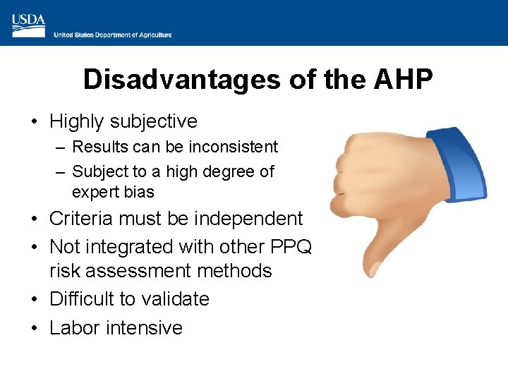 Disadvantages of the AHP • Highly subjective – Results can be inconsistent – Subject