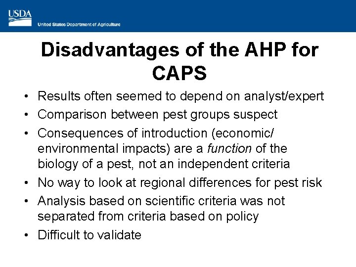 Disadvantages of the AHP for CAPS • Results often seemed to depend on analyst/expert
