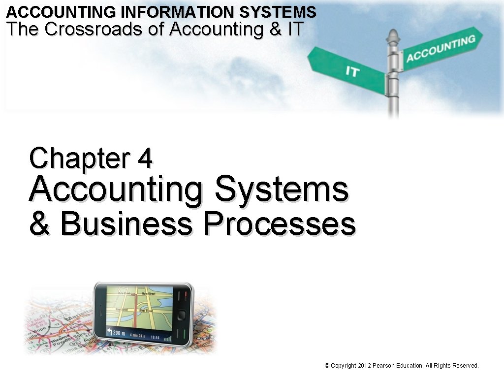 ACCOUNTING INFORMATION SYSTEMS The Crossroads of Accounting & IT Chapter 4 Accounting Systems &