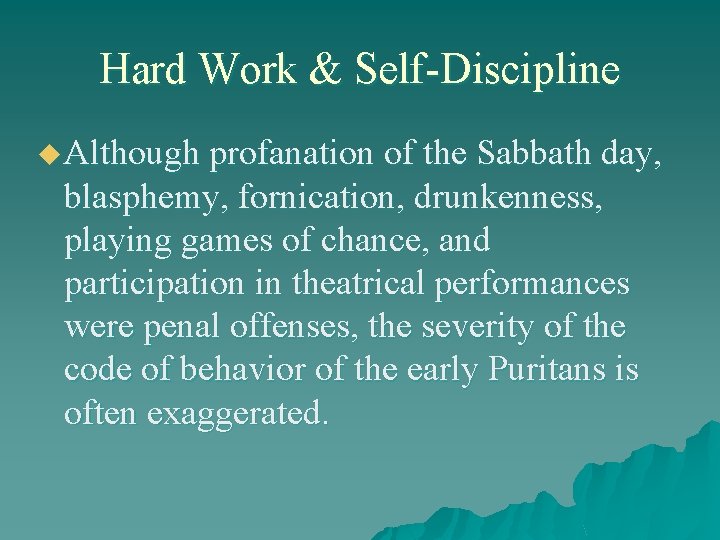 Hard Work & Self-Discipline u Although profanation of the Sabbath day, blasphemy, fornication, drunkenness,