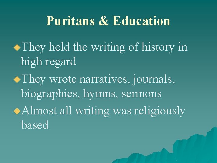 Puritans & Education u. They held the writing of history in high regard u.