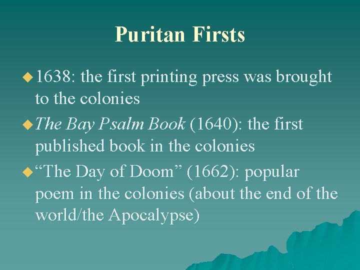 Puritan Firsts u 1638: the first printing press was brought to the colonies u