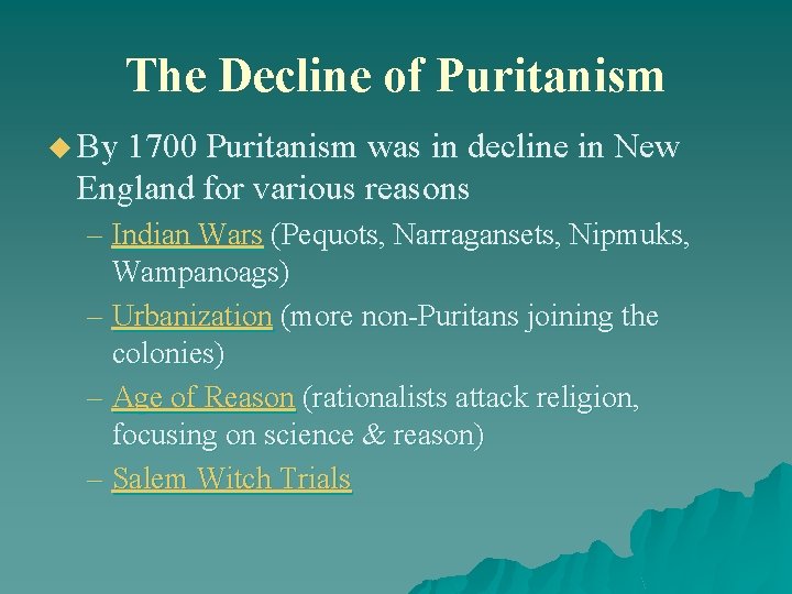 The Decline of Puritanism u By 1700 Puritanism was in decline in New England