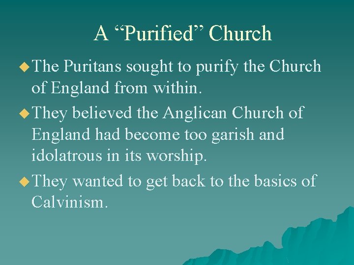 A “Purified” Church u The Puritans sought to purify the Church of England from