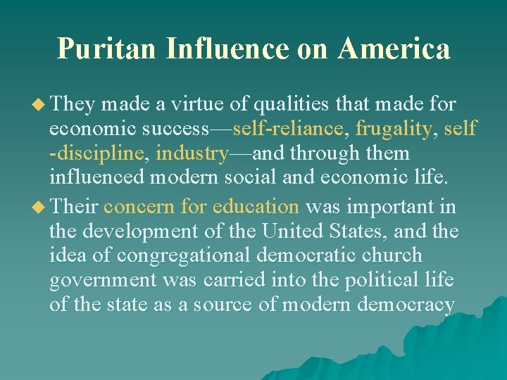 Puritan Influence on America u They made a virtue of qualities that made for