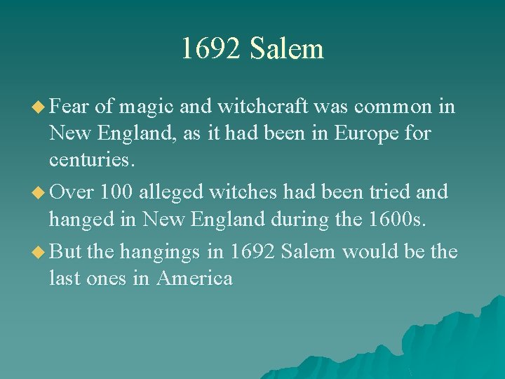 1692 Salem u Fear of magic and witchcraft was common in New England, as