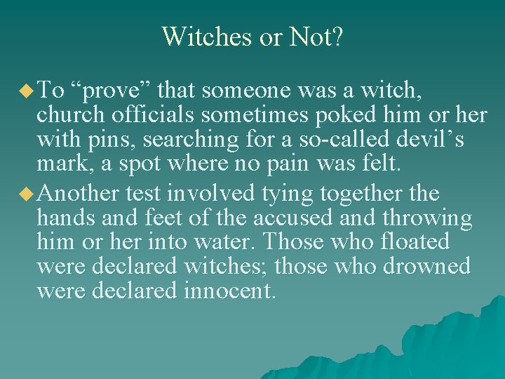 Witches or Not? u To “prove” that someone was a witch, church officials sometimes