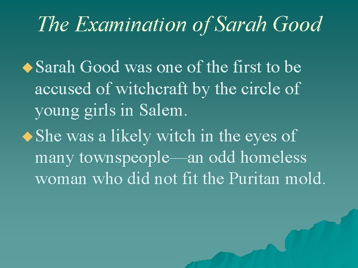 The Examination of Sarah Good u Sarah Good was one of the first to