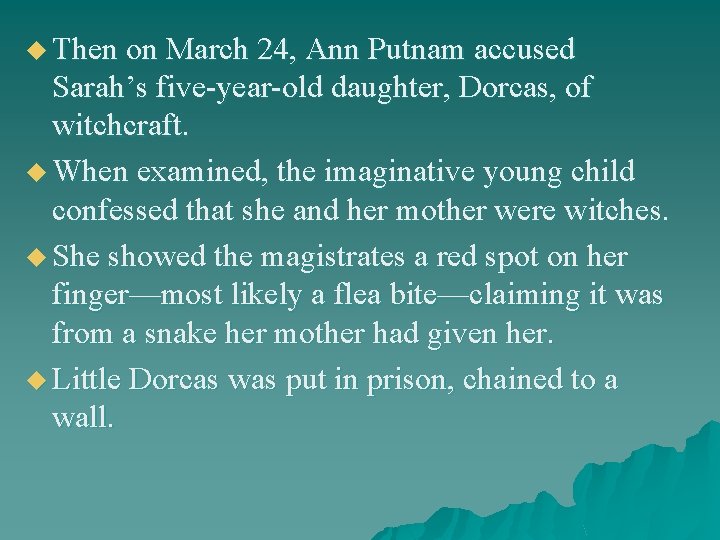 u Then on March 24, Ann Putnam accused Sarah’s five-year-old daughter, Dorcas, of witchcraft.