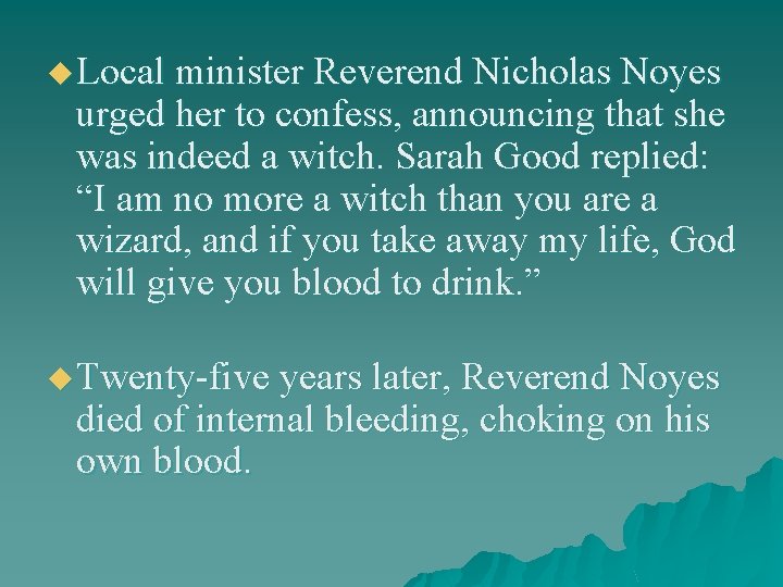 u Local minister Reverend Nicholas Noyes urged her to confess, announcing that she was