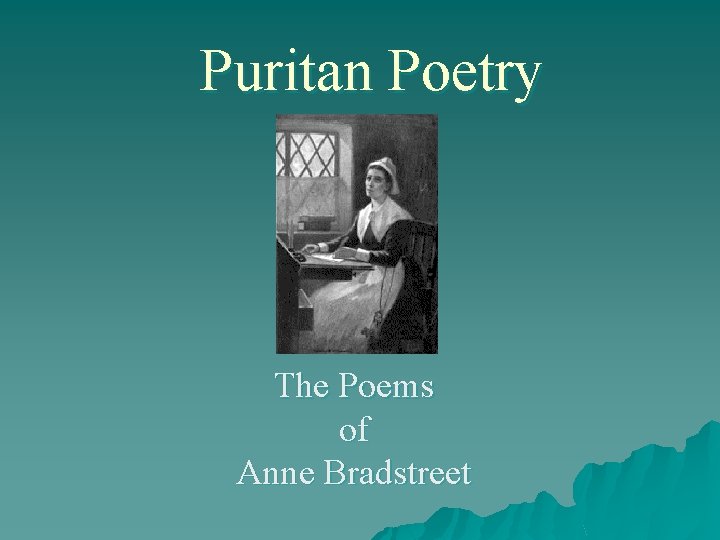 Puritan Poetry The Poems of Anne Bradstreet 