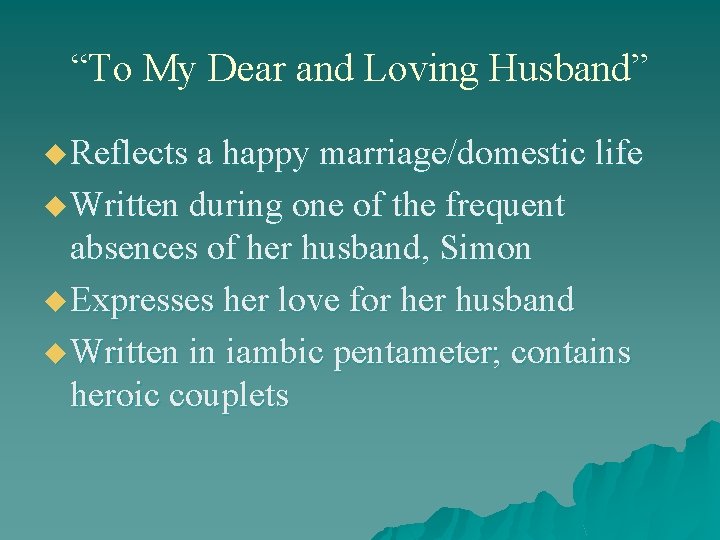 “To My Dear and Loving Husband” u Reflects a happy marriage/domestic life u Written