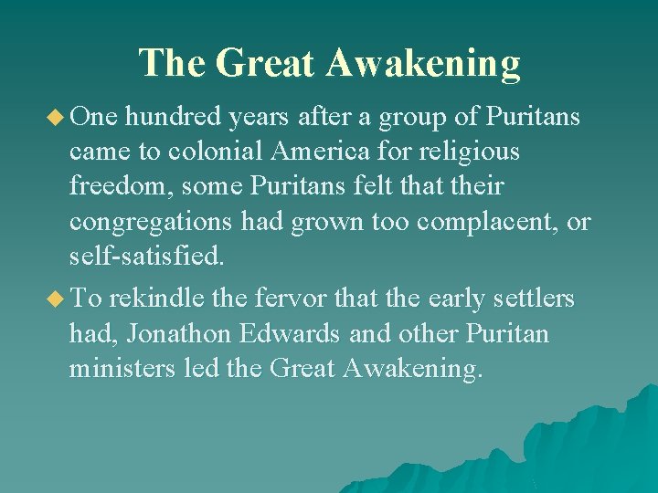 The Great Awakening u One hundred years after a group of Puritans came to