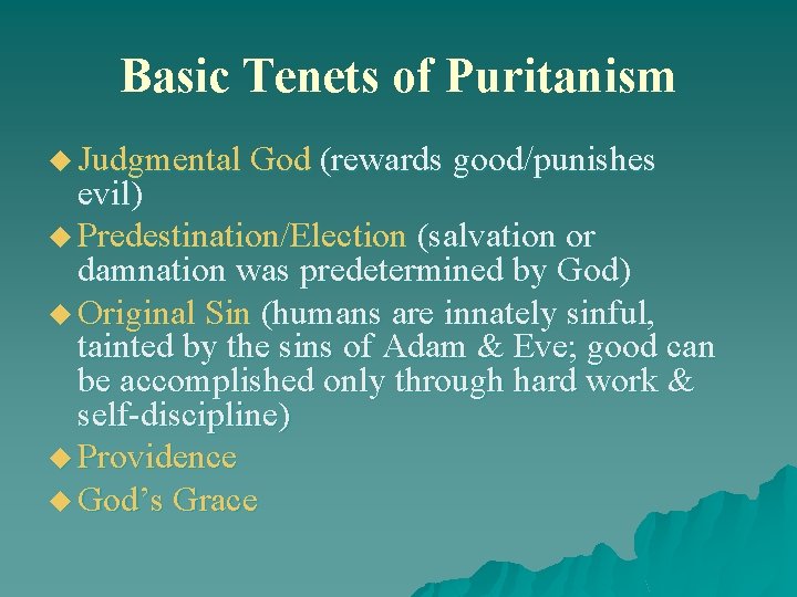 Basic Tenets of Puritanism u Judgmental God (rewards good/punishes evil) u Predestination/Election (salvation or