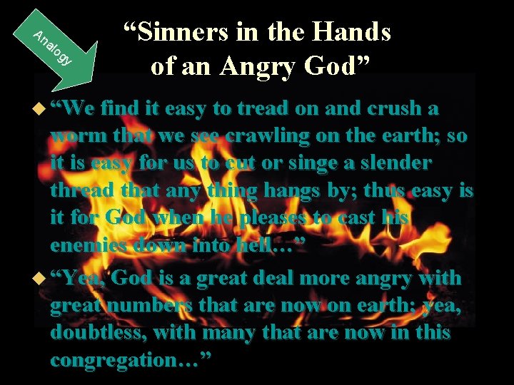 An al og y “Sinners in the Hands of an Angry God” u “We