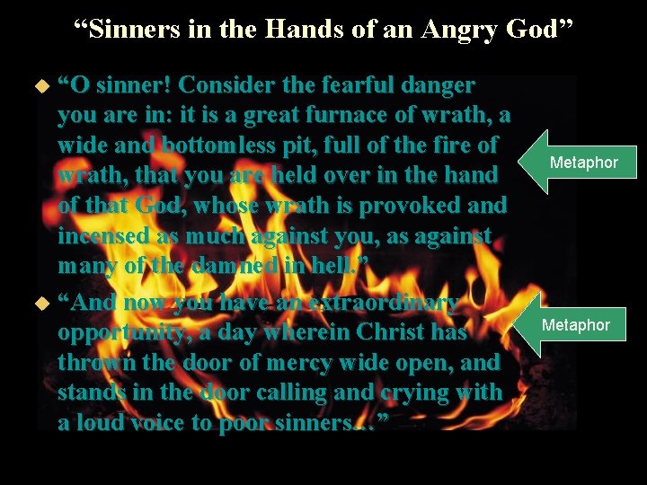 “Sinners in the Hands of an Angry God” “O sinner! Consider the fearful danger