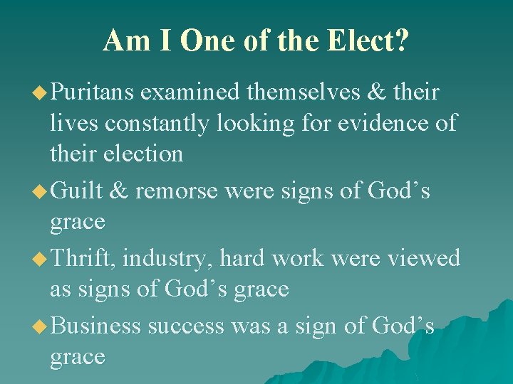 Am I One of the Elect? u Puritans examined themselves & their lives constantly