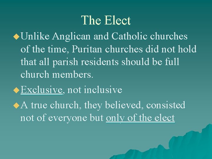 The Elect u Unlike Anglican and Catholic churches of the time, Puritan churches did