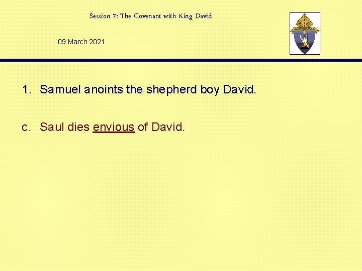 Session 7: The Covenant with King David 09 March 2021 1. Samuel anoints the
