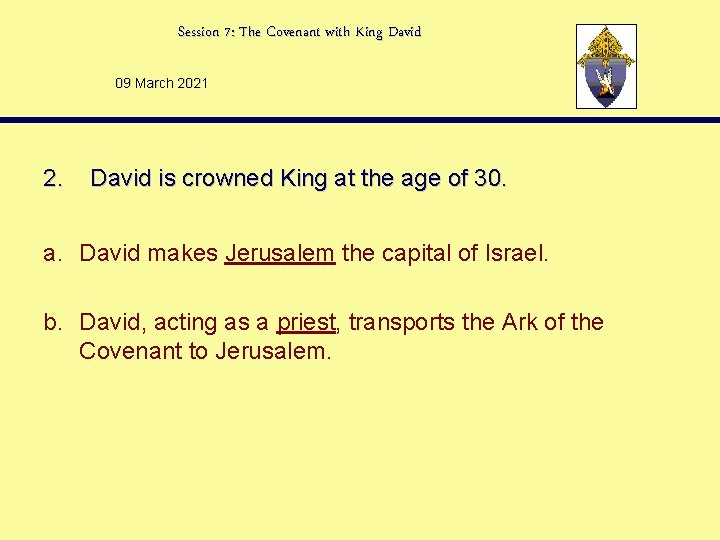 Session 7: The Covenant with King David 09 March 2021 2. David is crowned