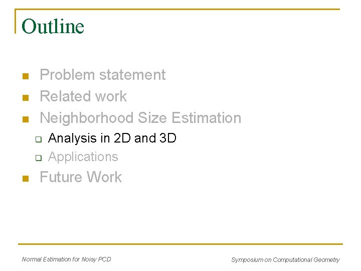 Outline n n n Problem statement Related work Neighborhood Size Estimation q q n Outline n n n Problem statement Related work Neighborhood Size Estimation q q n