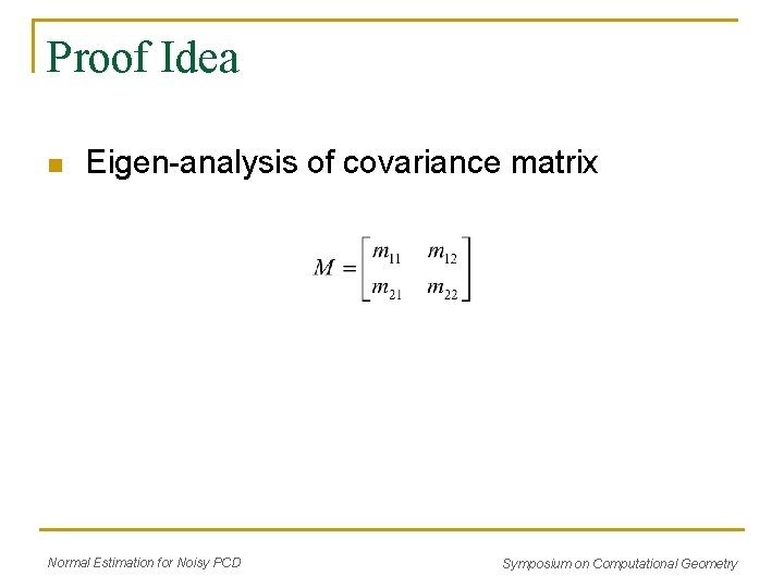 Proof Idea n Eigen-analysis of covariance matrix Normal Estimation for Noisy PCD Symposium on Proof Idea n Eigen-analysis of covariance matrix Normal Estimation for Noisy PCD Symposium on