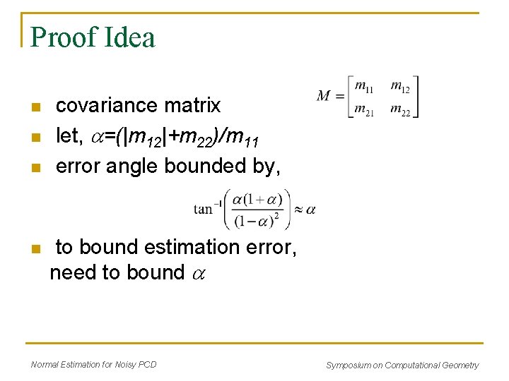 Proof Idea n n covariance matrix let, =(|m 12|+m 22)/m 11 error angle bounded Proof Idea n n covariance matrix let, =(|m 12|+m 22)/m 11 error angle bounded