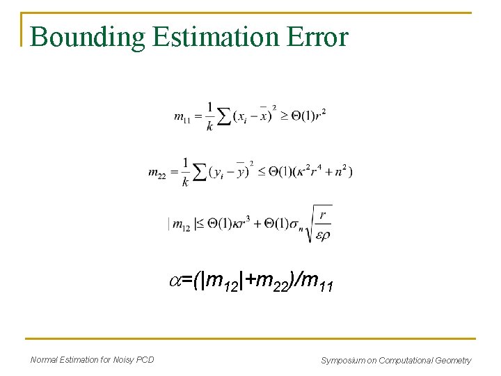 Bounding Estimation Error =(|m 12|+m 22)/m 11 Normal Estimation for Noisy PCD Symposium on Bounding Estimation Error =(|m 12|+m 22)/m 11 Normal Estimation for Noisy PCD Symposium on