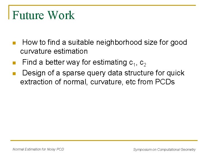 Future Work n n n How to find a suitable neighborhood size for good Future Work n n n How to find a suitable neighborhood size for good