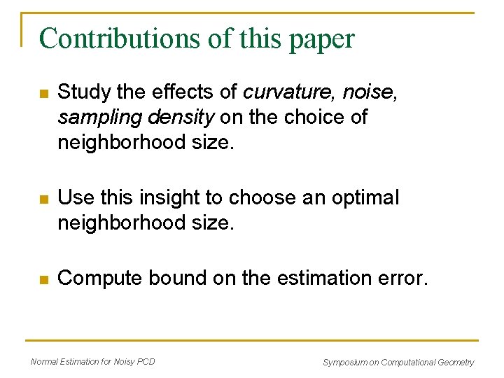 Contributions of this paper n Study the effects of curvature, noise, sampling density on Contributions of this paper n Study the effects of curvature, noise, sampling density on