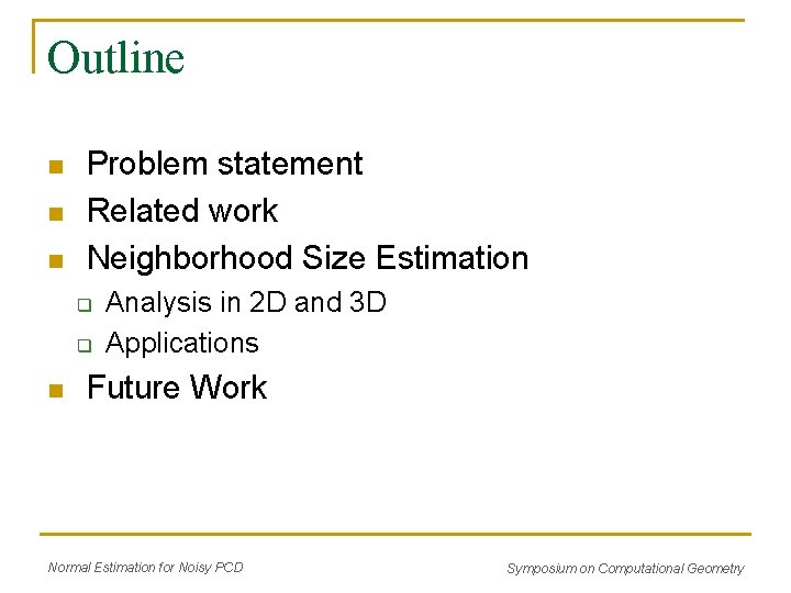 Outline n n n Problem statement Related work Neighborhood Size Estimation q q n Outline n n n Problem statement Related work Neighborhood Size Estimation q q n