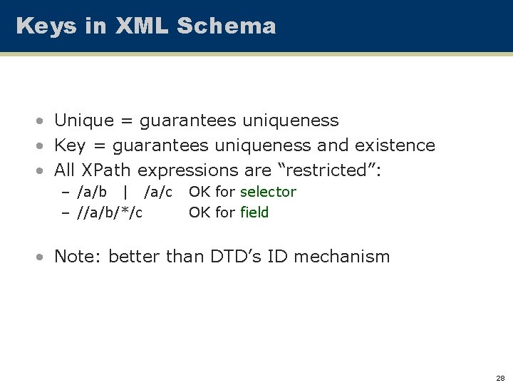 Keys in XML Schema • Unique = guarantees uniqueness • Key = guarantees uniqueness