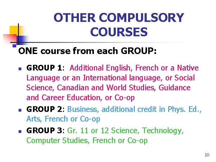 OTHER COMPULSORY COURSES ONE course from each GROUP: n n n GROUP 1: Additional