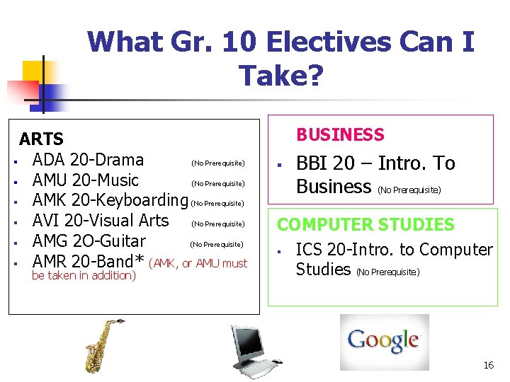 What Gr. 10 Electives Can I Take? ARTS § ADA 20 -Drama (No Prerequisite)