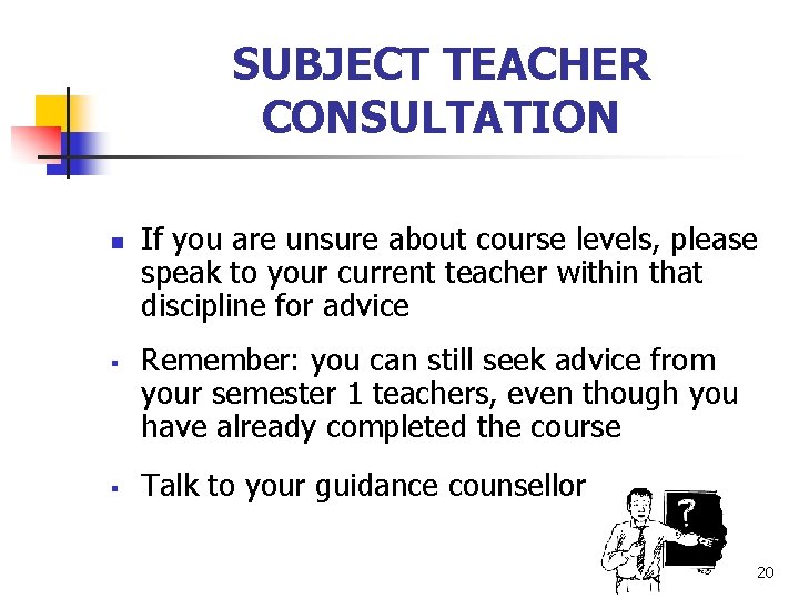 SUBJECT TEACHER CONSULTATION n § § If you are unsure about course levels, please