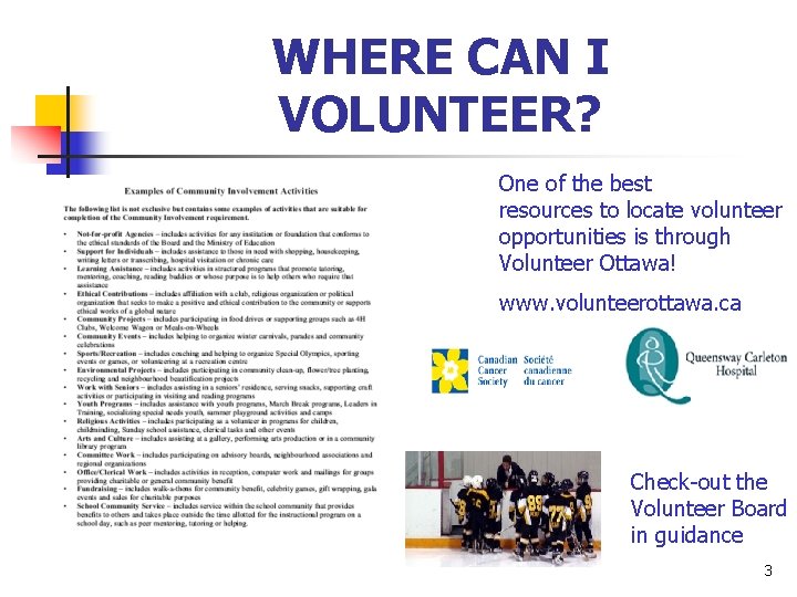 WHERE CAN I VOLUNTEER? One of the best resources to locate volunteer opportunities is