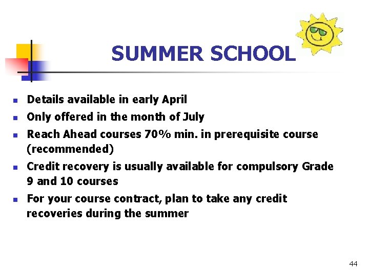 SUMMER SCHOOL n Details available in early April n Only offered in the month