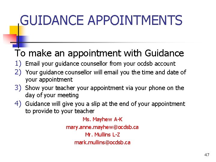 GUIDANCE APPOINTMENTS To make an appointment with Guidance 1) Email your guidance counsellor from