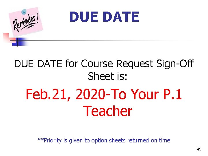DUE DATE for Course Request Sign-Off Sheet is: Feb. 21, 2020 -To Your P.