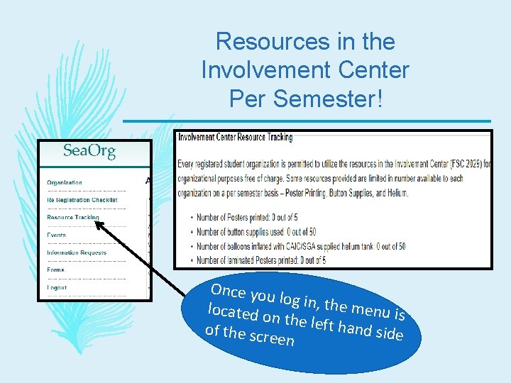 Resources in the Involvement Center Per Semester! Once you log in, th e menu