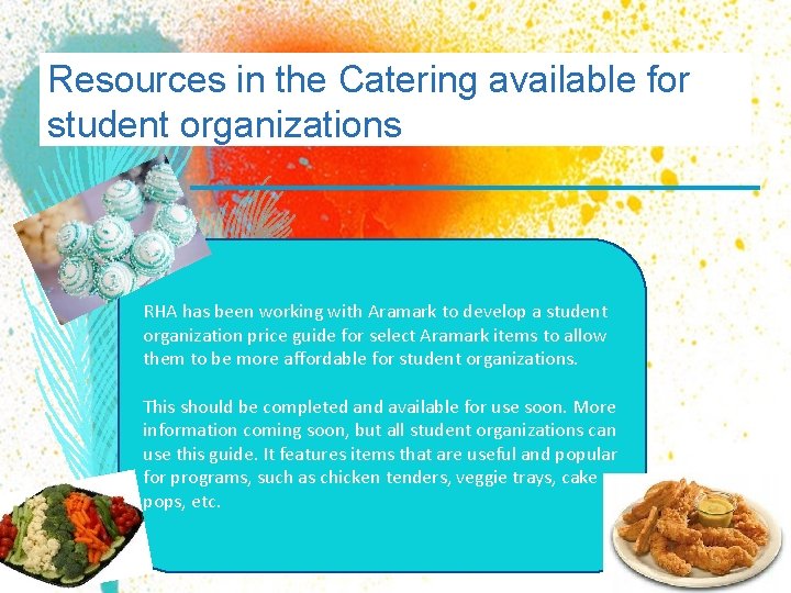 Resources in the Catering available for student organizations RHA has been working with Aramark