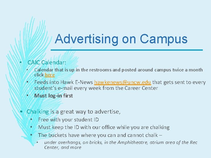 Advertising on Campus • CAIC Calendar: • Calendar that is up in the restrooms