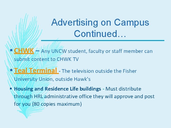 Advertising on Campus Continued… § CHWK – Any UNCW student, faculty or staff member