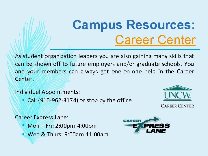 Campus Resources: Career Center As student organization leaders you are also gaining many skills