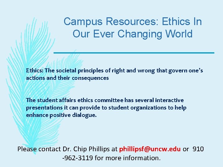 Campus Resources: Ethics In Our Ever Changing World Ethics: The societal principles of right