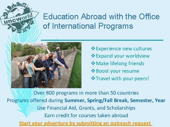 Education Abroad with the Office of International Programs v. Experience new cultures v. Expand